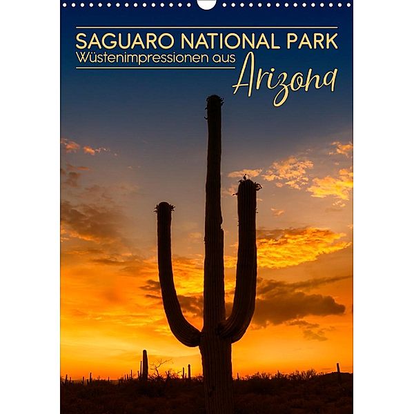 SAGUARO NATIONAL PARK Wüstenimpressionen aus Arizona (Wandkalender 2021 DIN A3 hoch), Melanie Viola