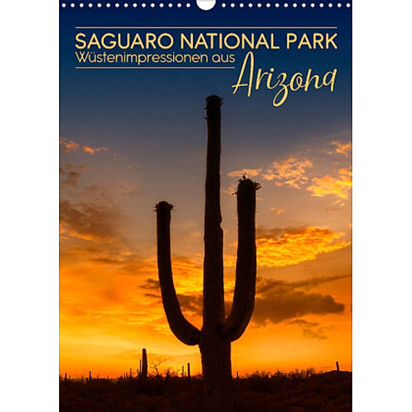 SAGUARO NATIONAL PARK Wüstenimpressionen aus Arizona (Wandkalender 2022 DIN A3 hoch), Melanie Viola