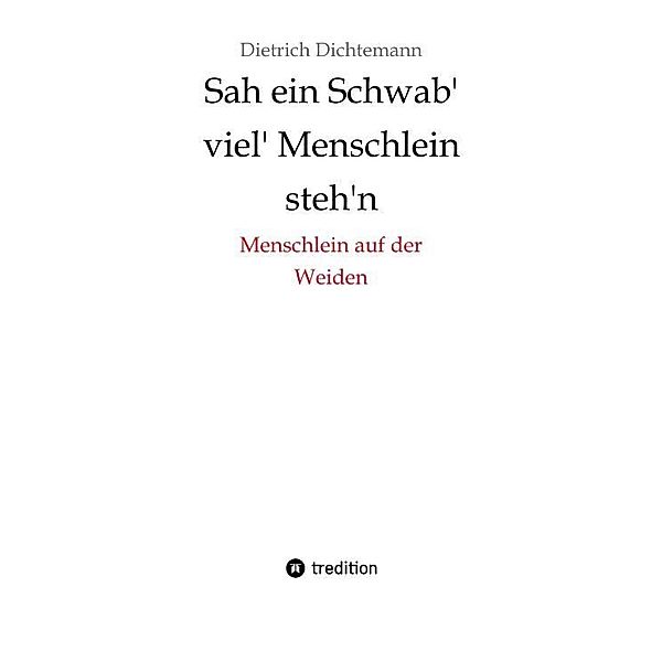 Sah ein Schwab' viel' Menschlein steh'n, Dietrich Dichtemann