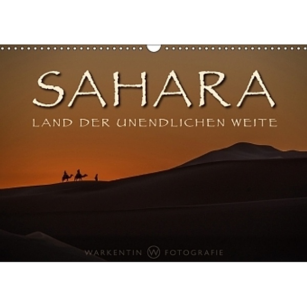 Sahara - Land der unendlichen Weite (Wandkalender 2017 DIN A3 quer), Karl H. Warkentin