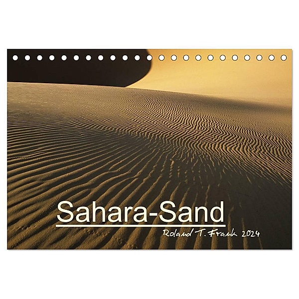 Sahara-Sand (Tischkalender 2024 DIN A5 quer), CALVENDO Monatskalender, Roland T. Frank