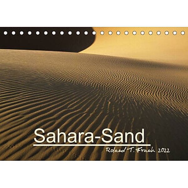 Sahara-SandCH-Version  (Tischkalender 2022 DIN A5 quer), Roland T. Frank