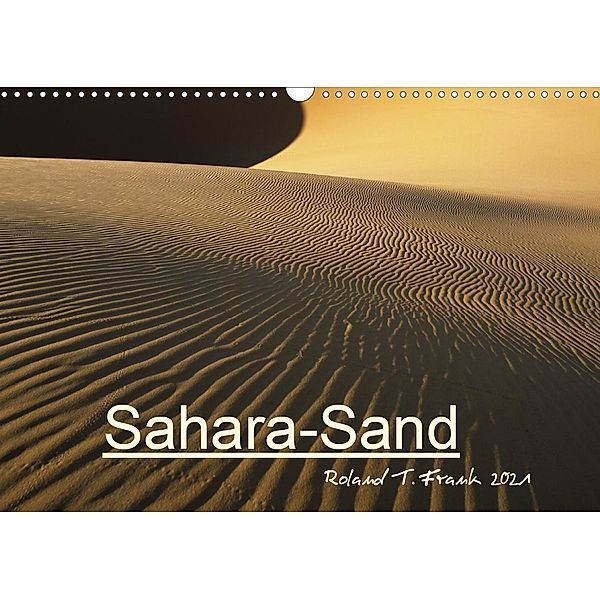 Sahara-SandCH-Version (Wandkalender 2021 DIN A3 quer), Roland T. Frank