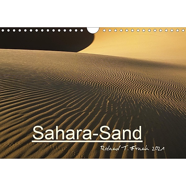 Sahara-SandCH-Version (Wandkalender 2021 DIN A4 quer), Roland T. Frank