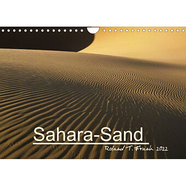 Sahara-SandCH-Version  (Wandkalender 2022 DIN A4 quer), Roland T. Frank