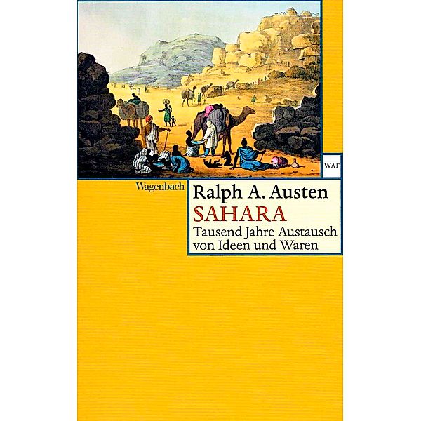 Sahara - Tausend Jahre Austausch von Ideen und Waren, Ralph A. Austen