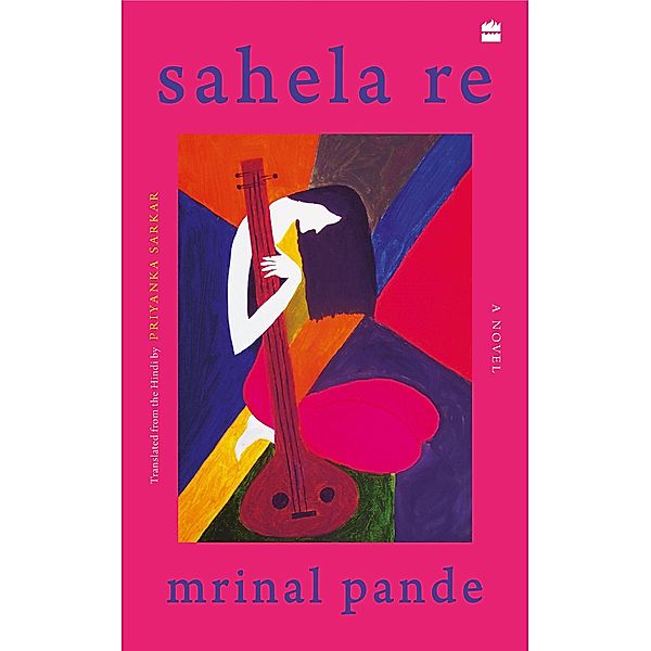 Sahela Re, Mrinal Pande