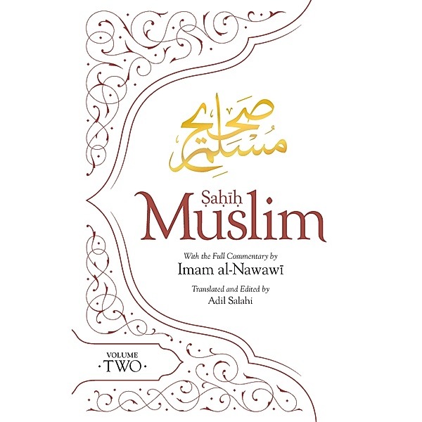 Sahih Muslim (Volume 2) / Al-Minhaj bi Sharh Sahih Muslim Bd.2, Imam Abul-Husain Muslim