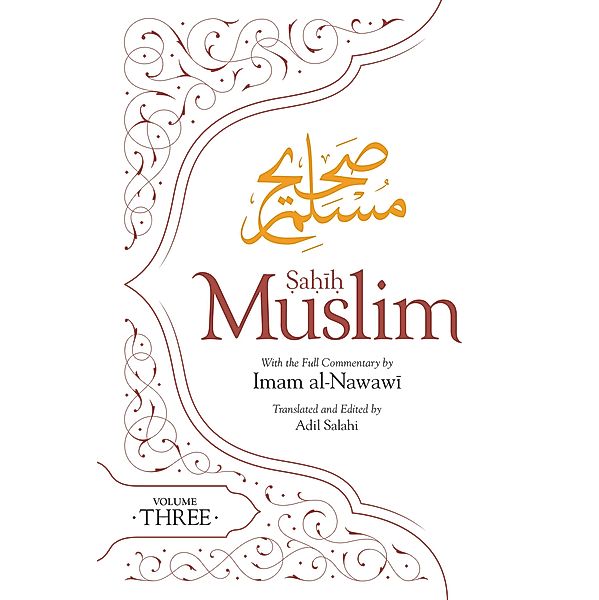 Sahih Muslim (Volume 3) / Al-Minhaj bi Sharh Sahih Muslim Bd.3, Imam Abul-Husain Muslim