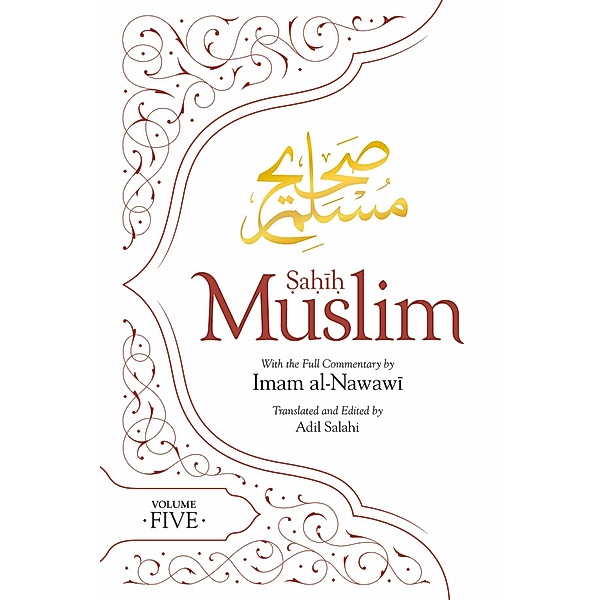 Sahih Muslim (Volume 5) / Al-Minhaj bi Sharh Sahih Muslim Bd.5, Muslim Husain-Abul