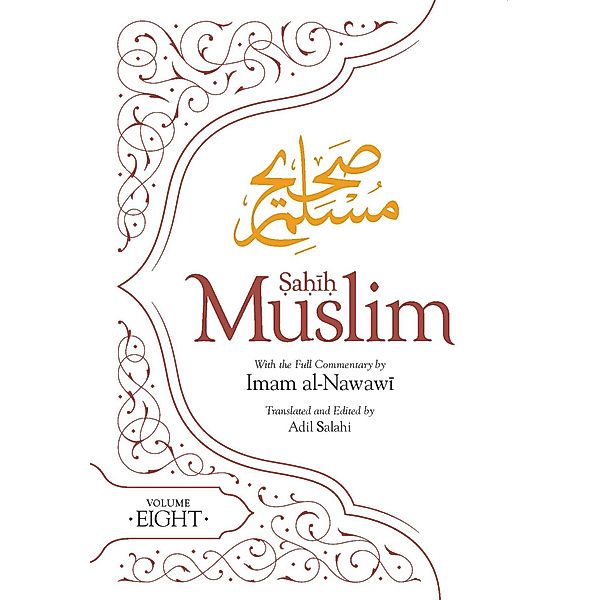Sahih Muslim (Volume 8) / Al-Minhaj bi Sharh Sahih Muslim, Imam Abul-Husain Muslim