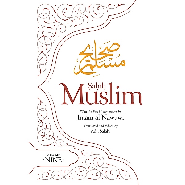 Sahih Muslim (Volume 9) / Al Minhaj bi Sharh Sahih Muslim Bd.9, Imam Abul-Husain Muslim