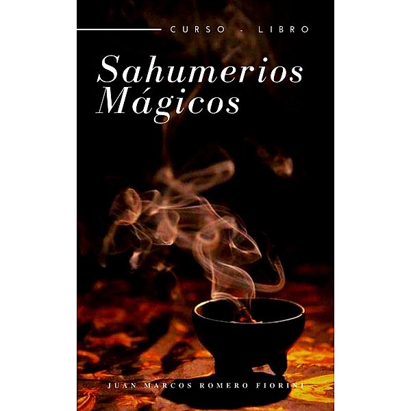 Sahumerios Mágicos Curso - Libro, Juan Marcos Romero Fiorini