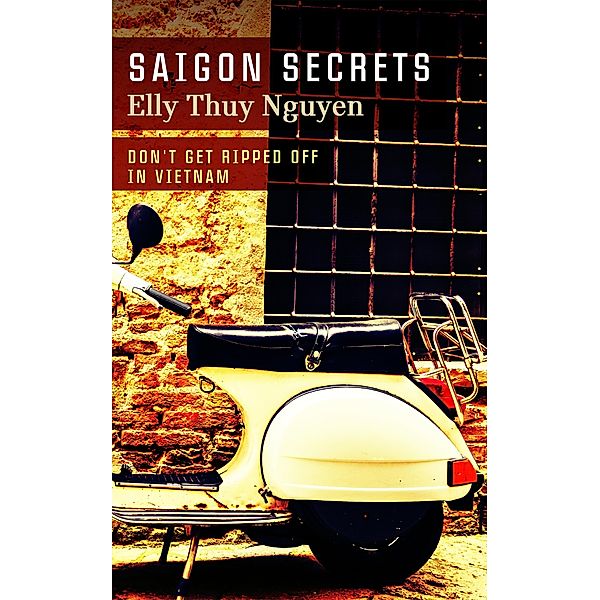 Saigon Secrets (My Saigon, #2) / My Saigon, Elly Thuy Nguyen