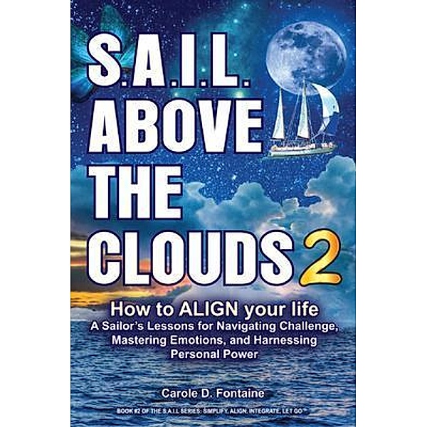 SAIL Above the Clouds 2 - How to Align Your Life / SAIL Above The Clouds Bd.2, Carole Dion Fontaine