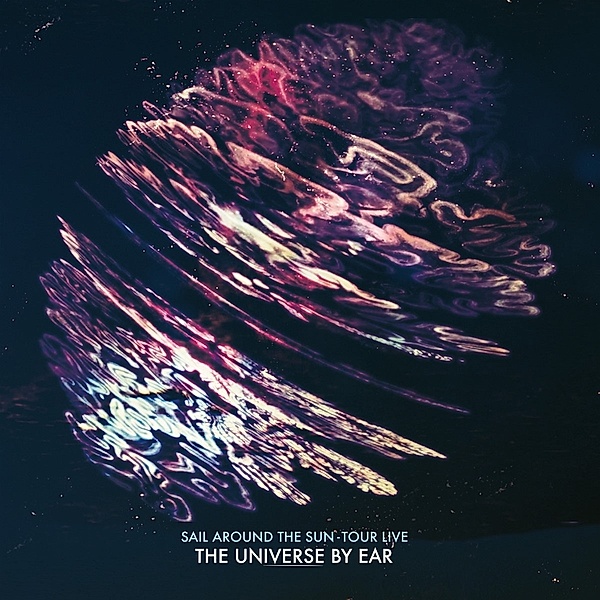 Sail Around The Sun-Tour Live, The Universe By Ear