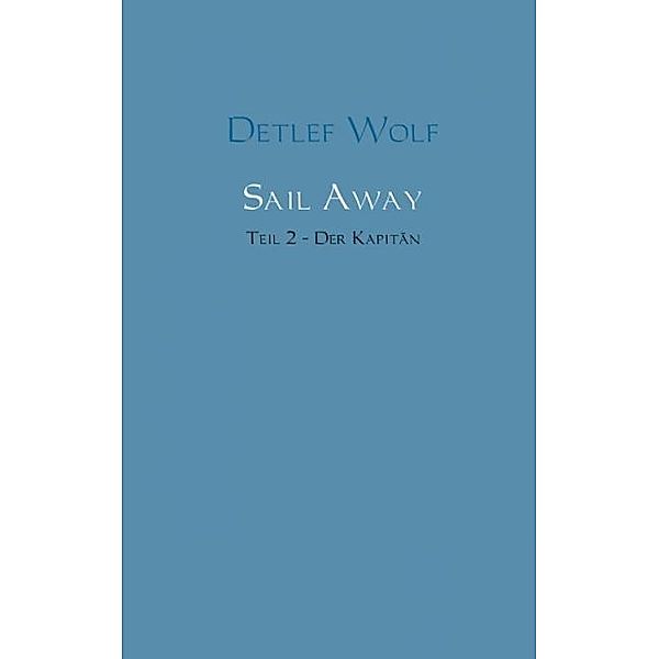 Sail Away - Der Kapitän, Detlef Wolf