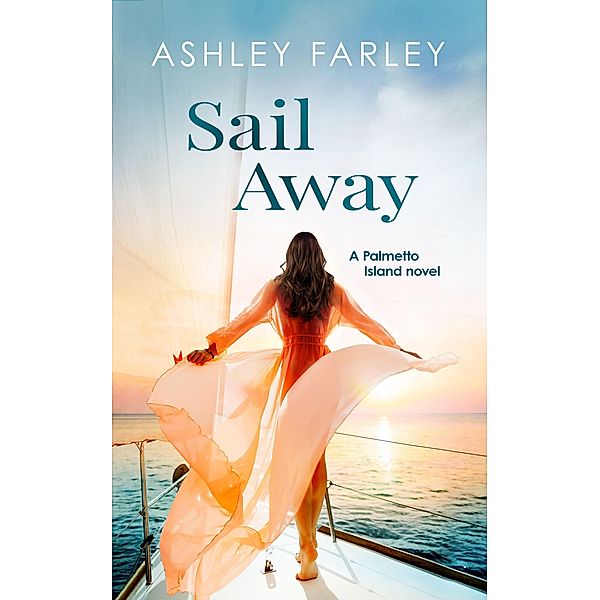 Sail Away (Palmetto Island, #4) / Palmetto Island, Ashley Farley
