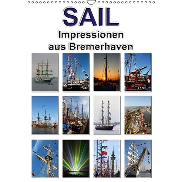 Sail - Impressionen aus Bremerhaven (Wandkalender 2016 DIN A3 hoch), Sylvia Schwarz