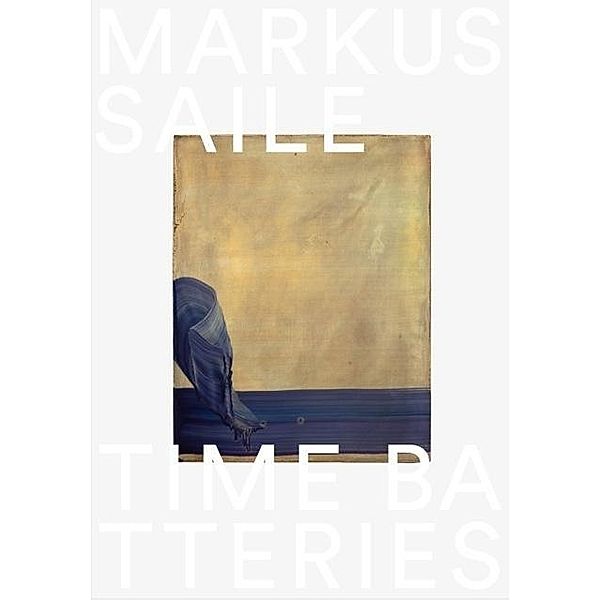 Saile, M: Time Batteries, Markus Saile