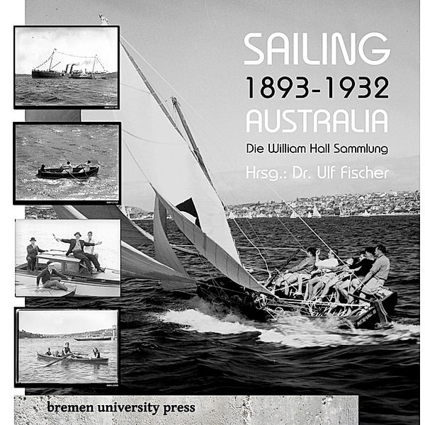 Sailing 1893 - 1932 Australia, Dr. Ulf Fischer
