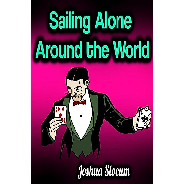 Sailing Alone Around the World, Joshua Slocum