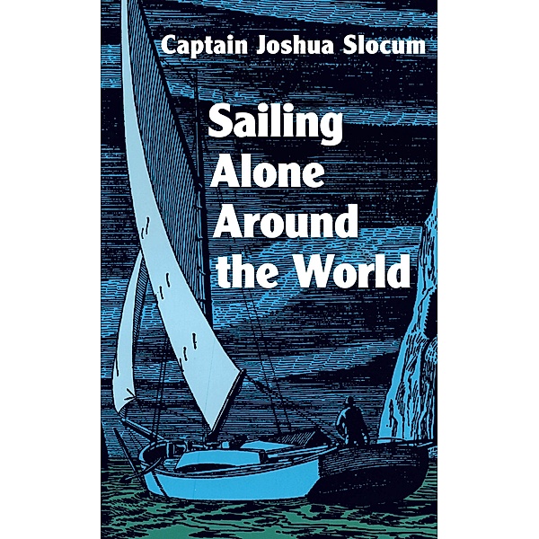 Sailing Alone Around the World / Dover Publications, Joshua Slocum