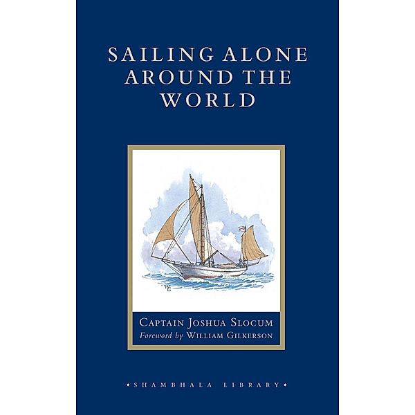 Sailing Alone around the World / Shambhala Library, Joshua Slocum