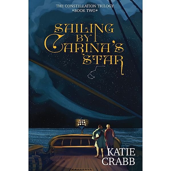 Sailing by Carina's Star (The Constellation Trilogy, #2) / The Constellation Trilogy, Katie Crabb