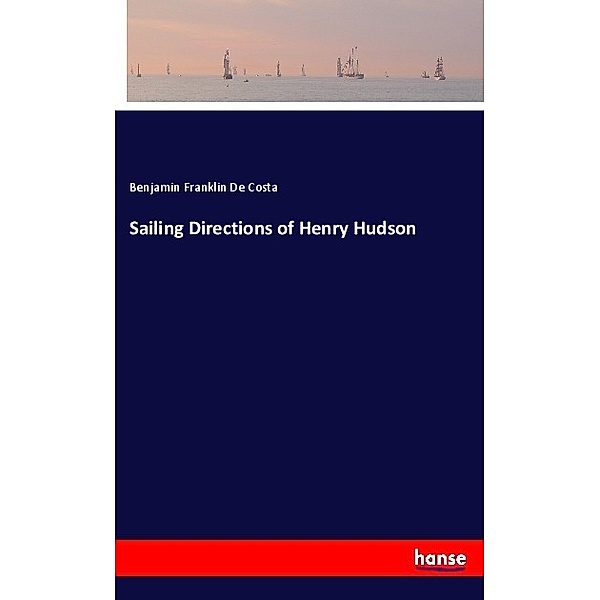 Sailing Directions of Henry Hudson, Benjamin Franklin De Costa