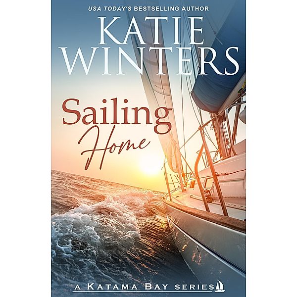 Sailing Home (A Katama Bay Series, #9) / A Katama Bay Series, Katie Winters