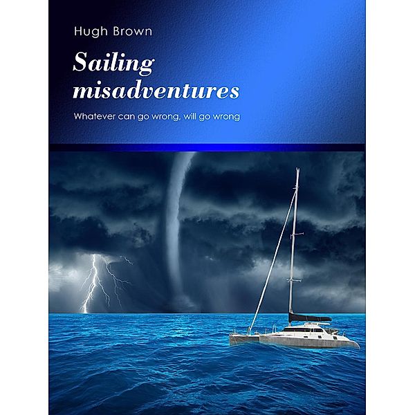 Sailing Misadventures, Hugh Brown