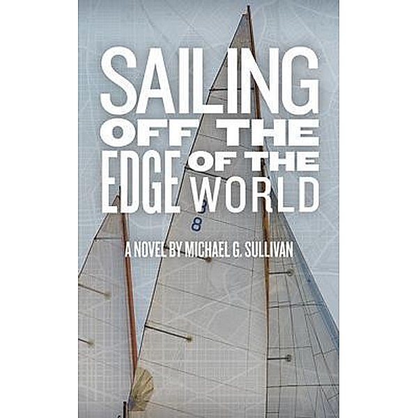Sailing Off the Edge of the World, Michael G Sullivan