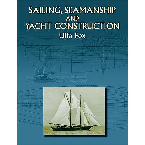 Sailing, Seamanship and Yacht Construction / Dover Maritime, Uffa Fox