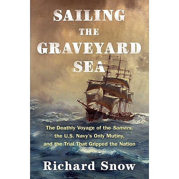 Sailing the Graveyard Sea, Richard Snow
