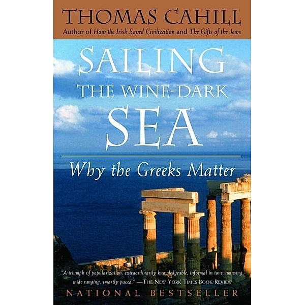 Sailing the Wine-Dark Sea / The Hinges of History, Thomas Cahill