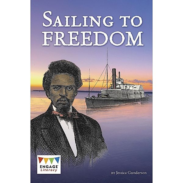 Sailing to Freedom / Raintree Publishers, Jessica Gunderson