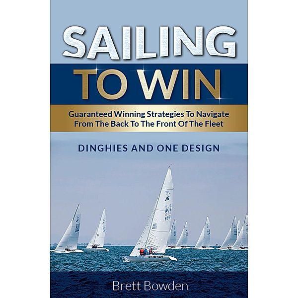 Sailing To Win, Brett Bowden