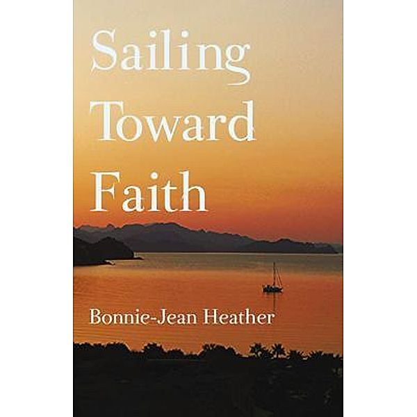 Sailing Toward Faith, Bonnie-Jean Heather