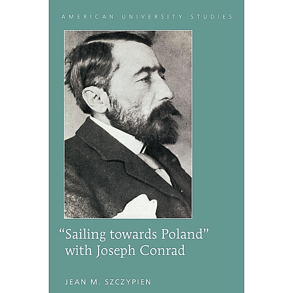 Sailing towards Poland with Joseph Conrad, Szczypien Jean M. Szczypien