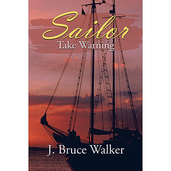 Sailor Take Warning, J. Bruce Walker