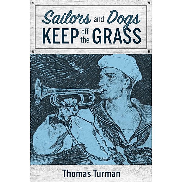 Sailors and Dogs Keep off the Grass, Thomas Turman