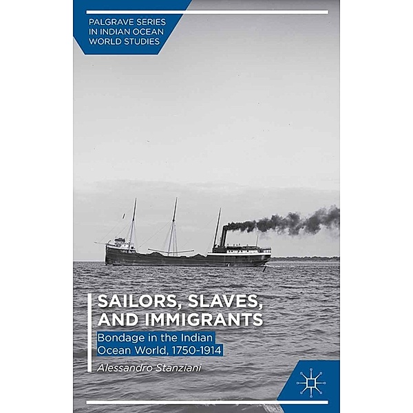 Sailors, Slaves, and Immigrants / Palgrave Series in Indian Ocean World Studies, A. Stanziani