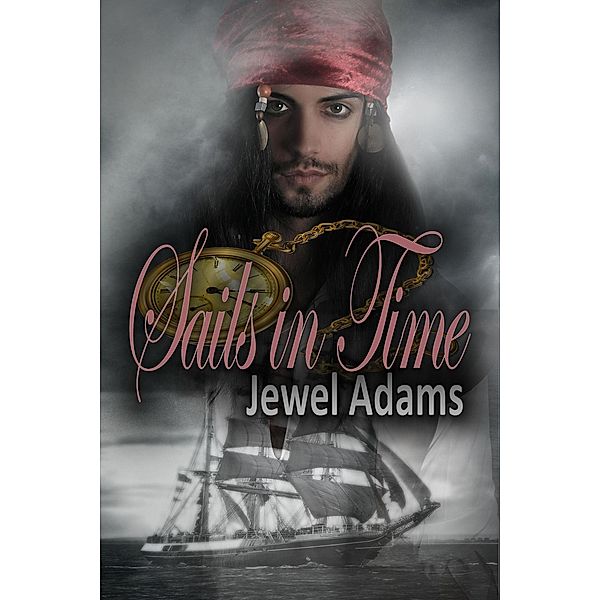 Sails in Time (Loves In Time, #1) / Loves In Time, Jewel Adams