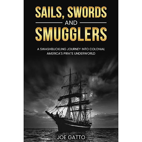 Sails, Swords, and Smugglers, Joe Gatto