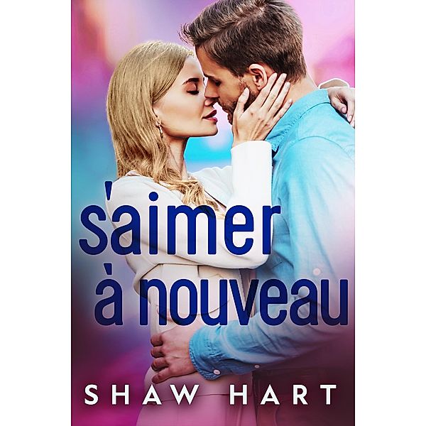 S'aimer à Nouveau, Shaw Hart