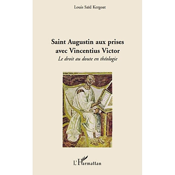 Saint augustin aux prises avec vincentius victor - le droit, Louis Said Kergoat Louis Said Kergoat