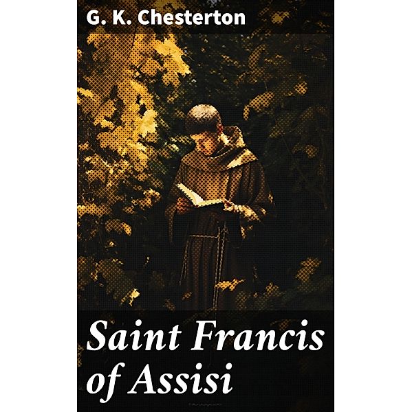 Saint Francis of Assisi, G. K. Chesterton