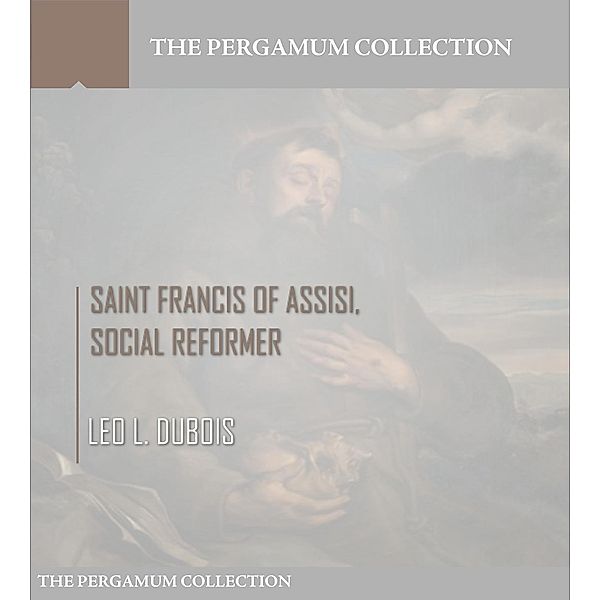 Saint Francis of Assisi, Social Reformer, Leo L. Dubois