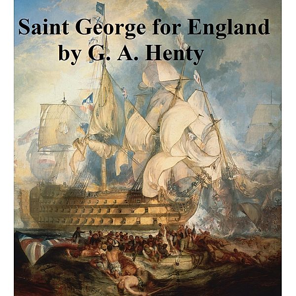 Saint George for England, G. A. Henty
